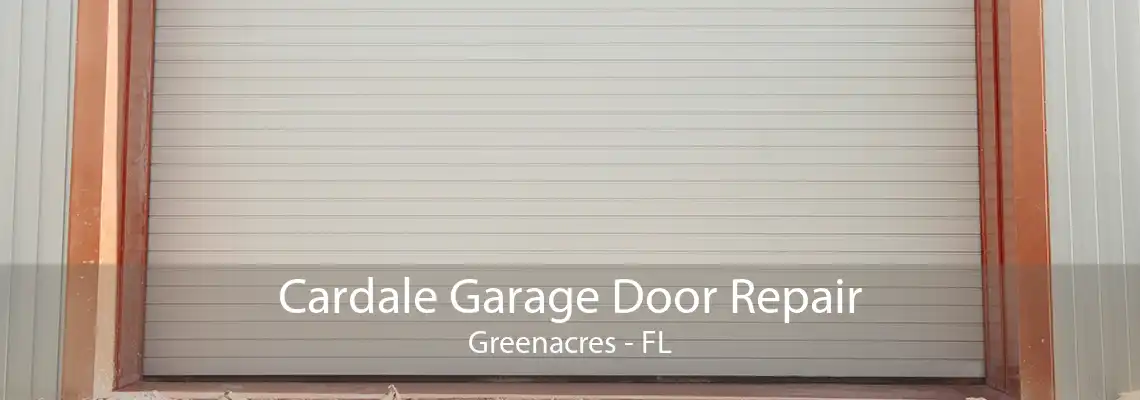 Cardale Garage Door Repair Greenacres - FL