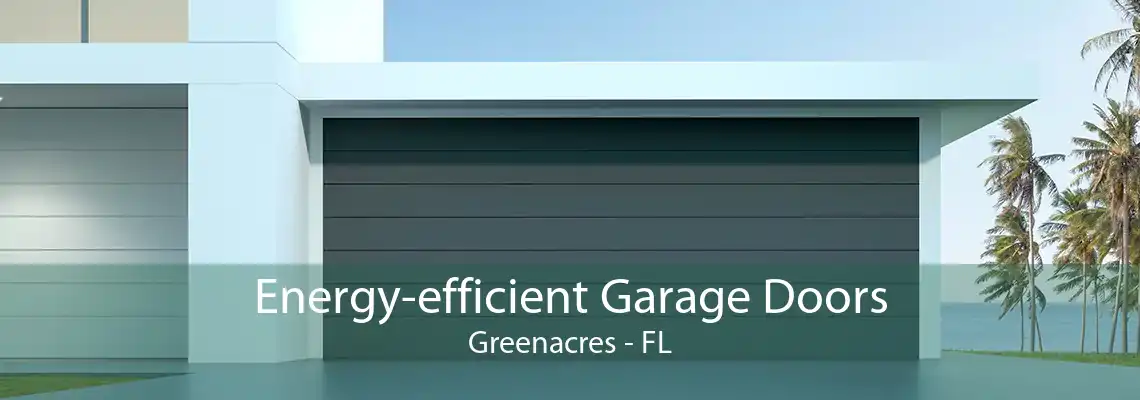 Energy-efficient Garage Doors Greenacres - FL