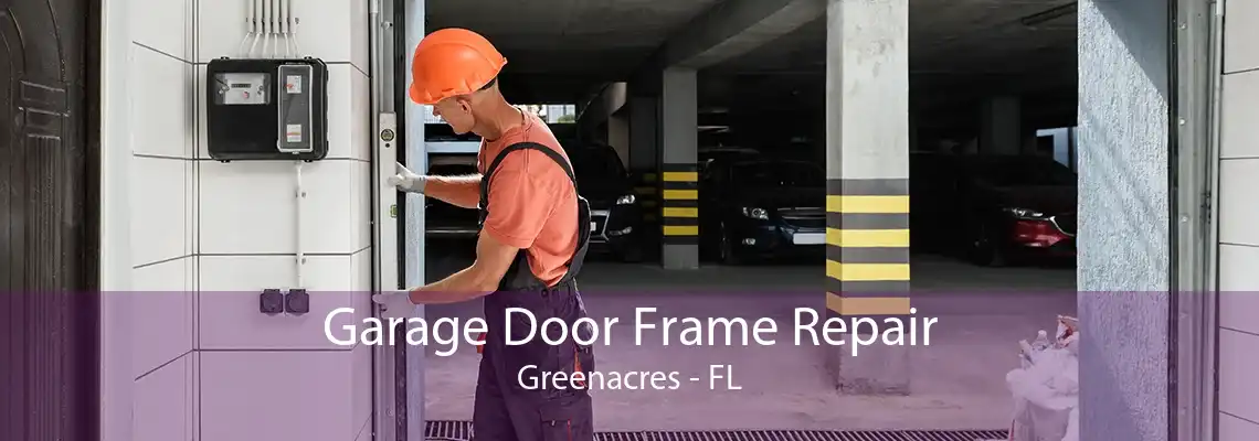 Garage Door Frame Repair Greenacres - FL