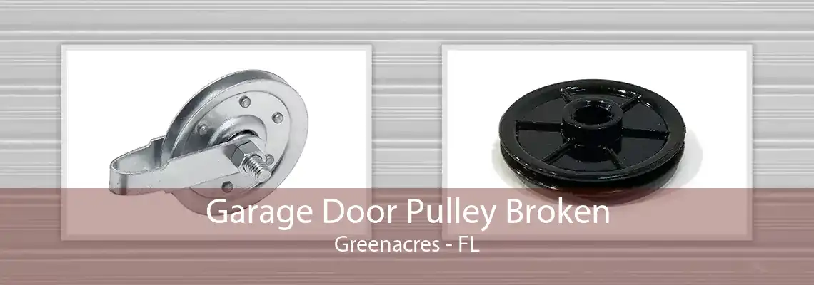 Garage Door Pulley Broken Greenacres - FL