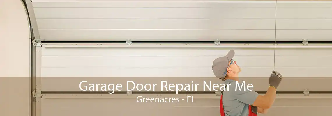 Garage Door Repair Near Me Greenacres - FL