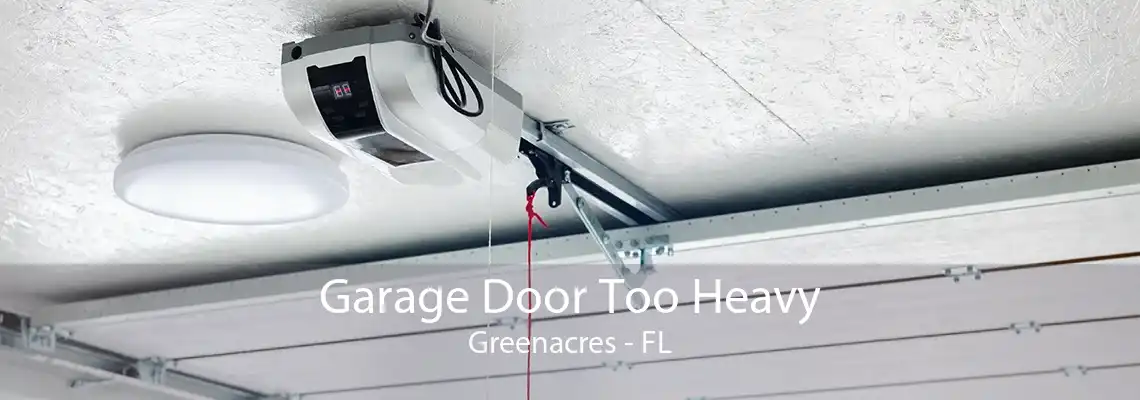 Garage Door Too Heavy Greenacres - FL