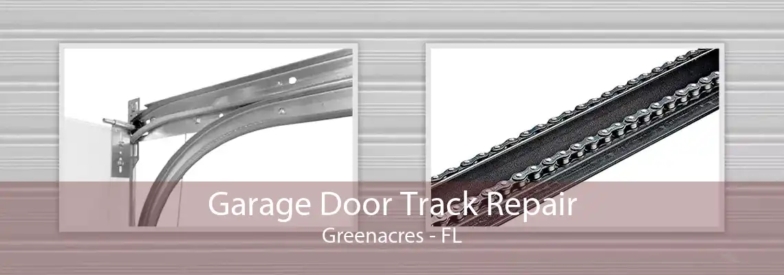 Garage Door Track Repair Greenacres - FL