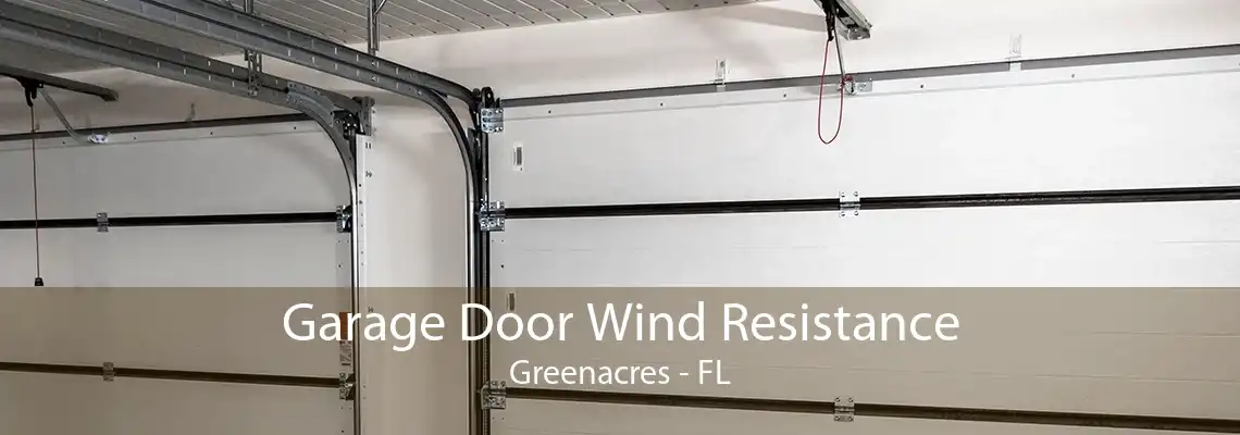 Garage Door Wind Resistance Greenacres - FL