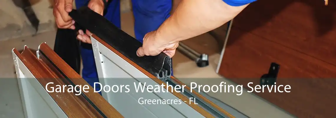 Garage Doors Weather Proofing Service Greenacres - FL