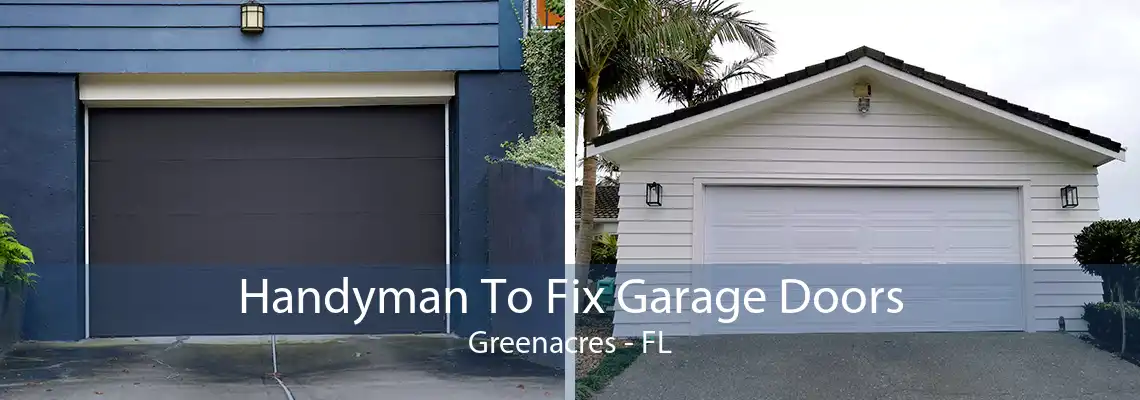 Handyman To Fix Garage Doors Greenacres - FL