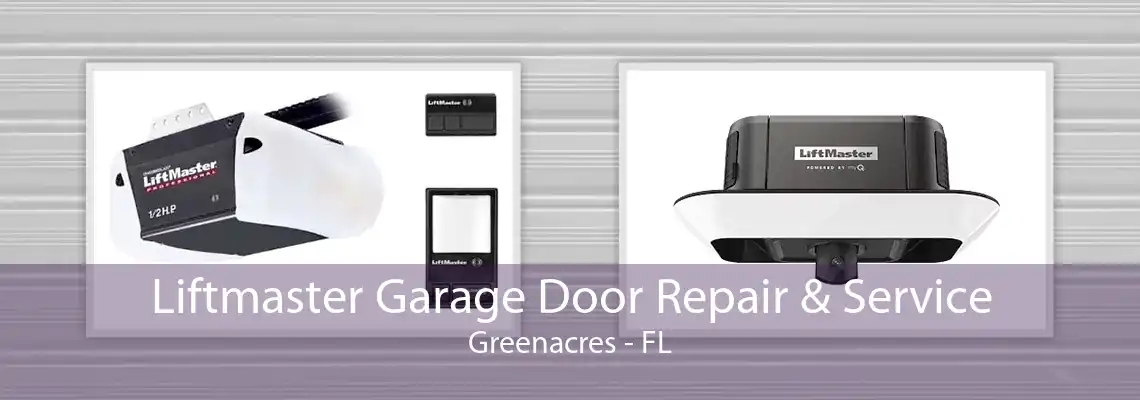 Liftmaster Garage Door Repair & Service Greenacres - FL