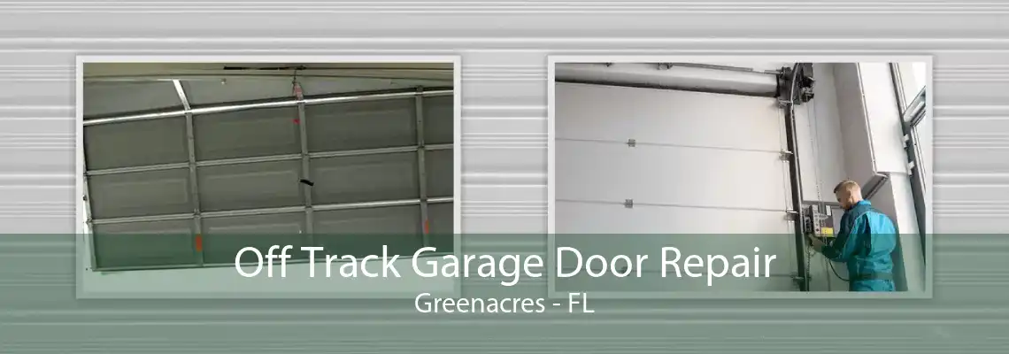 Off Track Garage Door Repair Greenacres - FL